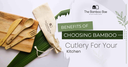 Benefits of Choosing Bamboo Cutlery for Your Kitchen
