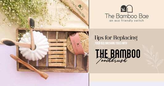 5 Tips for Replacing Your Old Brushing Tools With the Bamboo Toothbrush
